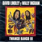 David Lindley - Twango Bango III (With Wally Ingram)