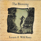 The Blessing - Locusts & Wild Honey