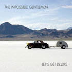 The Impossible Gentlemen - Let's Get Deluxe