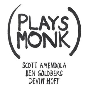 Plays Monk (With Ben Goldberg & Devin Hoff)