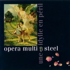 Opera Multi Steel - Une Idylle En Péril