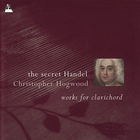 Christopher Hogwood - The Secret Handel CD2