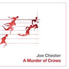 Joe Chester - A Murder Of Crows (Special Edition)
