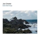 Joe Chester - Dark Mornings (CDS)