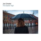 Joe Chester - The Easter Vigil