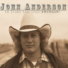 John Anderson - 40 Years & Still Swingin' CD1