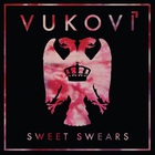 Vukovi - Sweet Swears