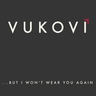 Vukovi - ...But I Won't Wear You Again