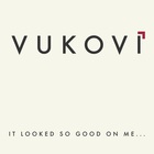 Vukovi - It Looked So Good On Me...