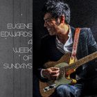 Eugene Edwards - A Week Of Sundays