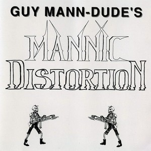 Guy Mann-Dude's Mannic Distortion
