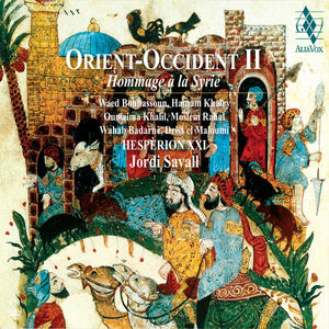 Orient-Occident II: Hommage À La Syrie (With Hespèrion XXI)
