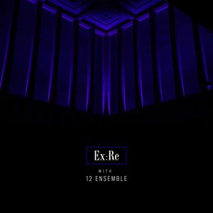 Ex:re With 12 Ensemble