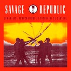 Savage Republic - Jamahiriya Democratique Et Populaire De Sauvage
