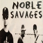 Noble Savages - Noble Savages