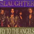 Slaughter - Fly To The Angels