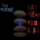 Tom Macdonald - Bad Dream Mad Again