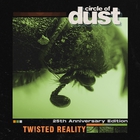 Circle Of Dust - Twisted Reality (MCD)