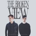 The Broken View - Something Better (EP)
