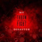 Throw The Fight - My Disaster (CDS)