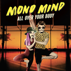 Mono Mind - All Over Your Body (Original Mix) (CDS)