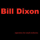 Bill Dixon - Tapestries For Small Orchestra CD1