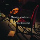 Malcolm Middleton - Live At The Bush Hall