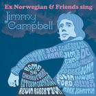 Ex Norwegian - Ex Norwegian & Friends Sing Jimmy Campbell