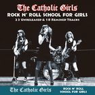 The Catholic Girls - Rock N' Roll School For Girls CD1