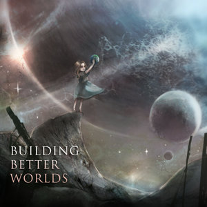 Building Better Worlds (Deluxe Edition) CD2