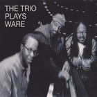 Matthew Shipp Trio - The Trio Plays Ware