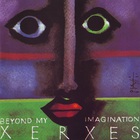 Xerxes - Beyond My Imagination
