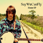 SayWeCanFly - Home (EP)