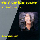 Oliver Lake - Virtual Reality (Total Escapism)