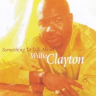 Willie Clayton - Something To Talk About