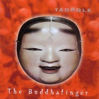 Tadpole - The Buddhafinger