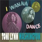 Toni Lynn Washington - I Wanna Dance