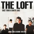 The Loft - Ghost Trains & Country Lanes: Studio, Stage & Sessions 1984-2015 CD2