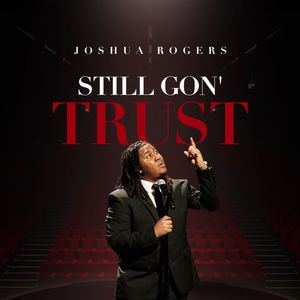 Still Gon’ Trust