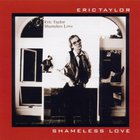 Eric Taylor - Shameless Love (Reissued 2004)
