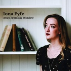 Iona Fyfe - Away From My Window