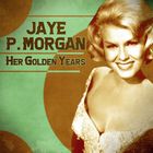 Jaye P. Morgan - Her Golden Years (Remastered) CD1