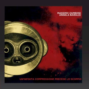 Un'infinita Compressione Precede Lo Scoppio (With Angela Baraldi)