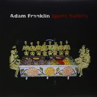 Adam Franklin - Spent Bullets
