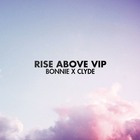 Bonnie X Clyde - Rise Above (Vip) (CDS)