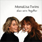 Monalisa Twins - When We're Together