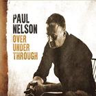Paul Nelson - Over Under Through