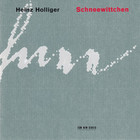 Heinz Holliger - Schneewittchen CD1