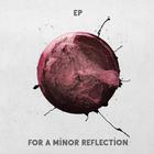 For A Minor Reflection - (EP)
