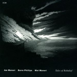 Tales Of Rohnlief (With Barre Phillips & Mat Maneri)